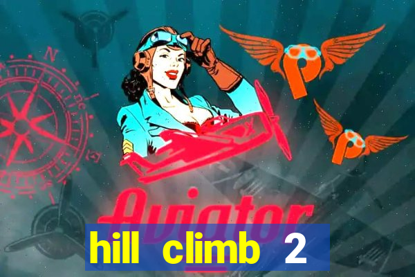 hill climb 2 dinheiro infinito